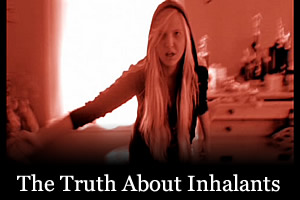 The Truth About Inhalants